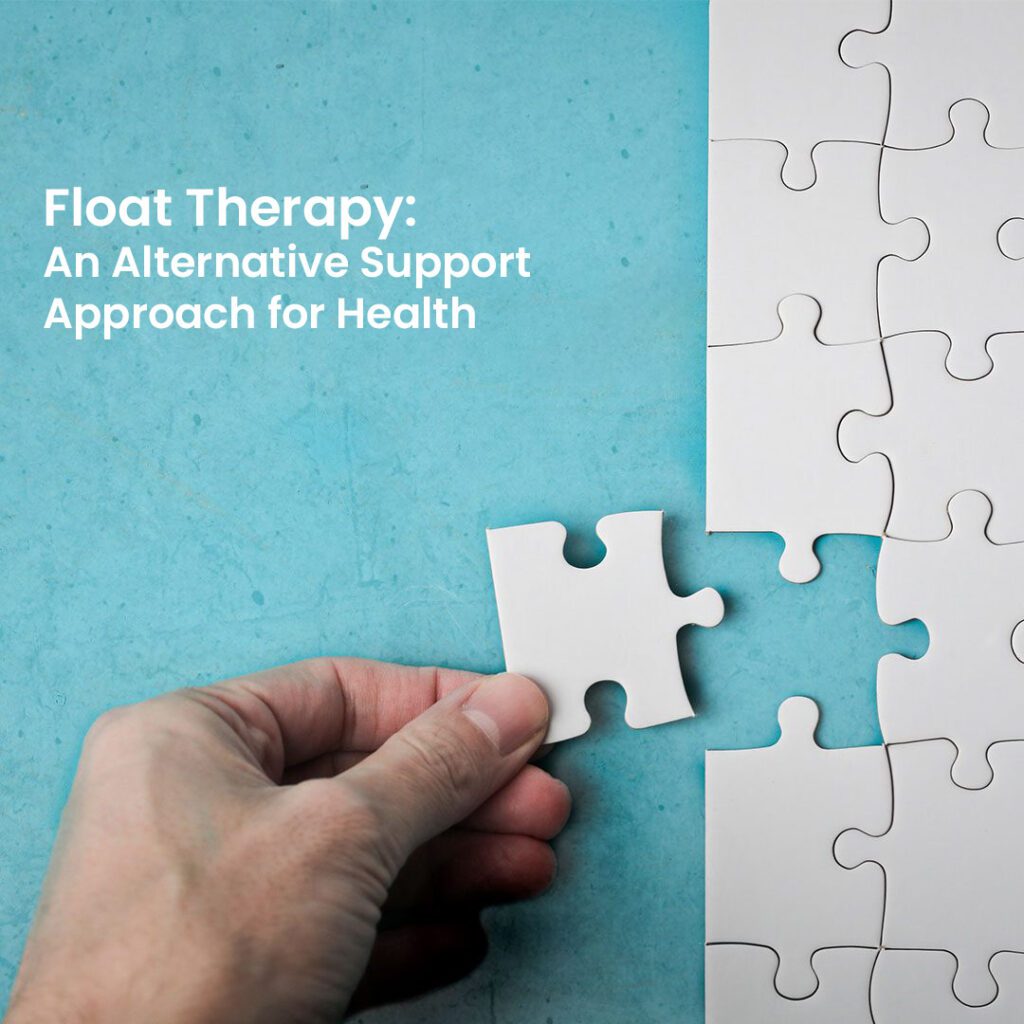 Float Therapy: An Alternative Support Approach for Health Issues