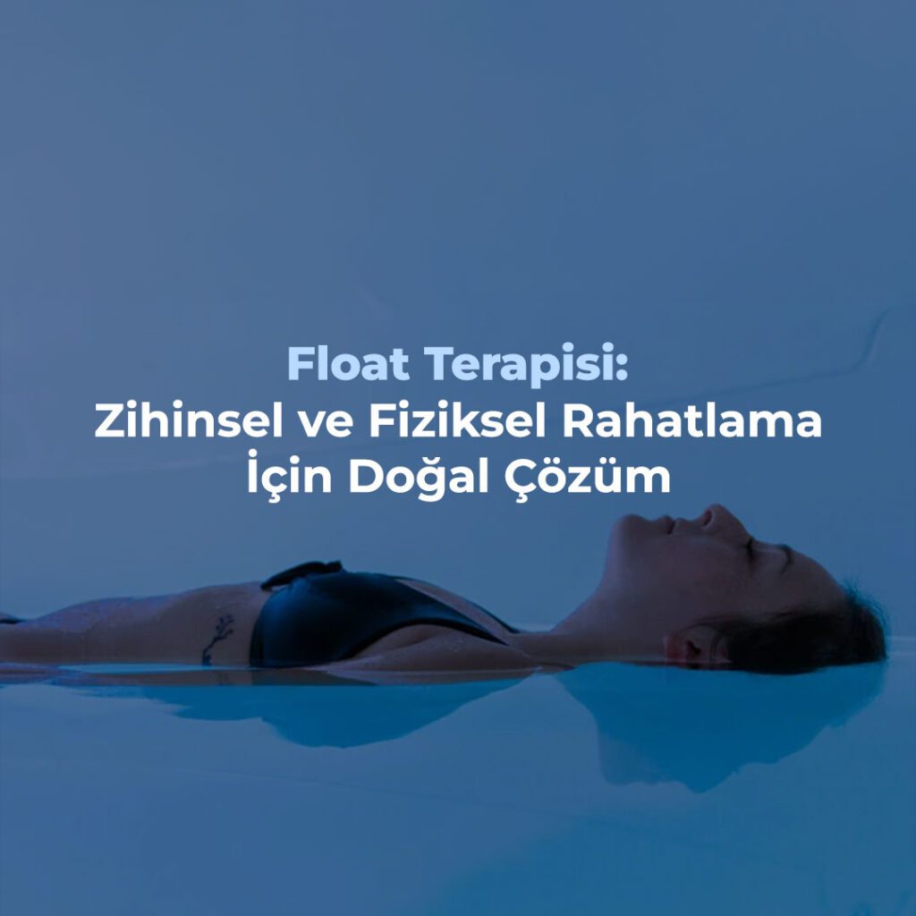 Float Terapisi Zihinsel ve Fiziksel